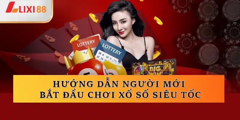 Hướng dẫn cho những người mới bắt đầu chơi xổ số siêu tốc
