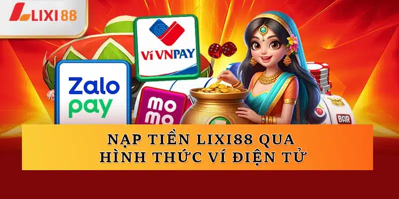 Nạp tiền Lixi88 qua hình thức ví điện tử