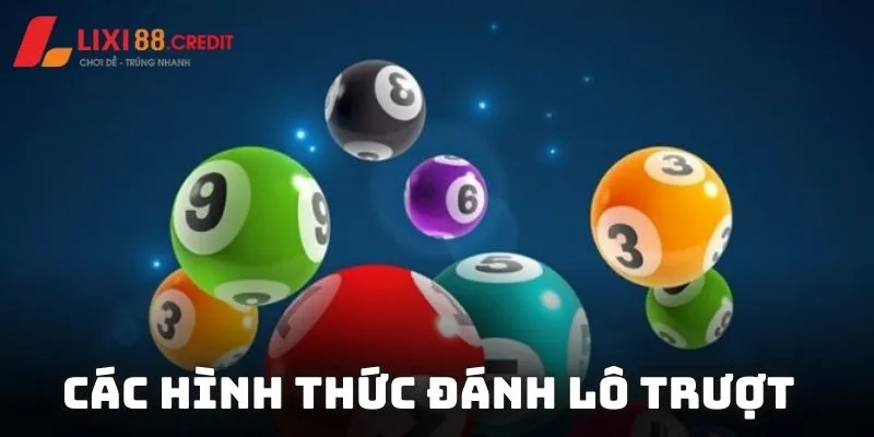Các hình thức được áp dụng trong đánh lô trượt là gì