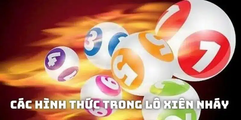 Các hình thức trong lô xiên nháy là gì