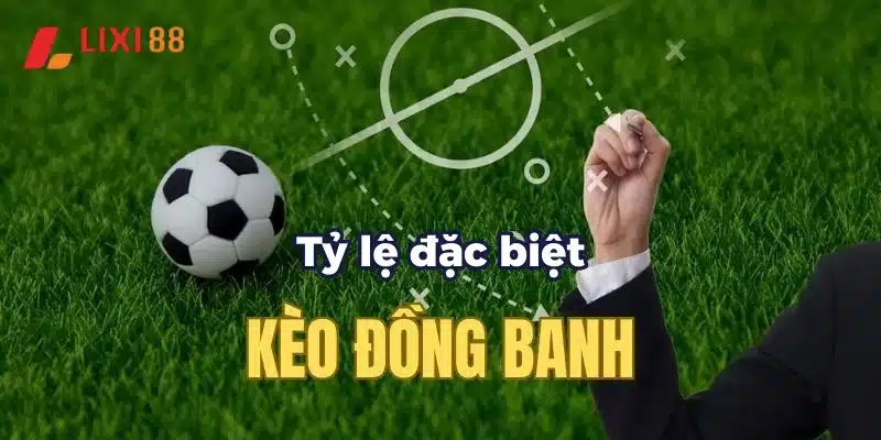Kèo đồng banh đặc biệt
