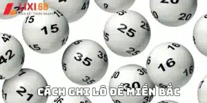 Cách Ghi Lô Đề Miền Bắc