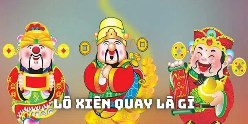 Tìm hiểu khái niệm lô xiên quay là gì