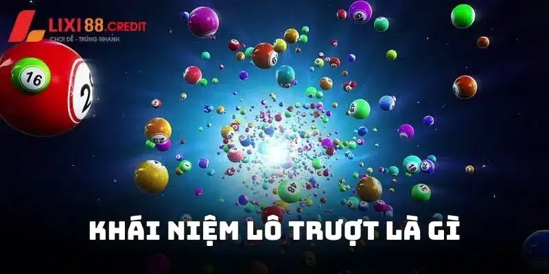 Khái niệm lô trượt là gì cho các tín đồ xổ số tham gia