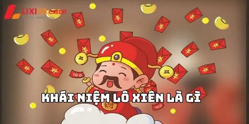Tìm hiểu khái niệm hình thức cá cược lô xiên là gì