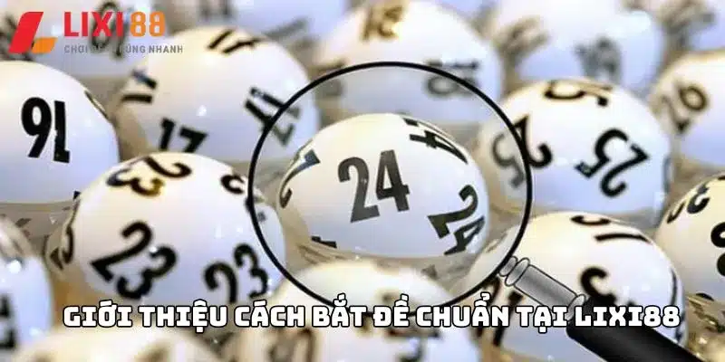 Giới thiệu cách bắt đề chuẩn tại Lixi88
