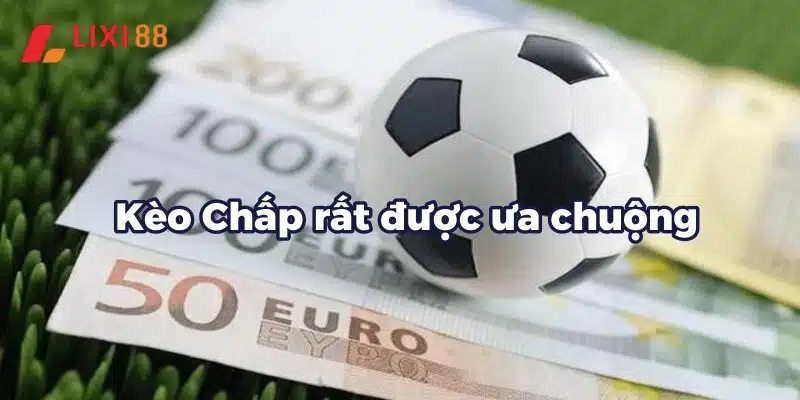 Kèo Chấp được ưa chuộng
