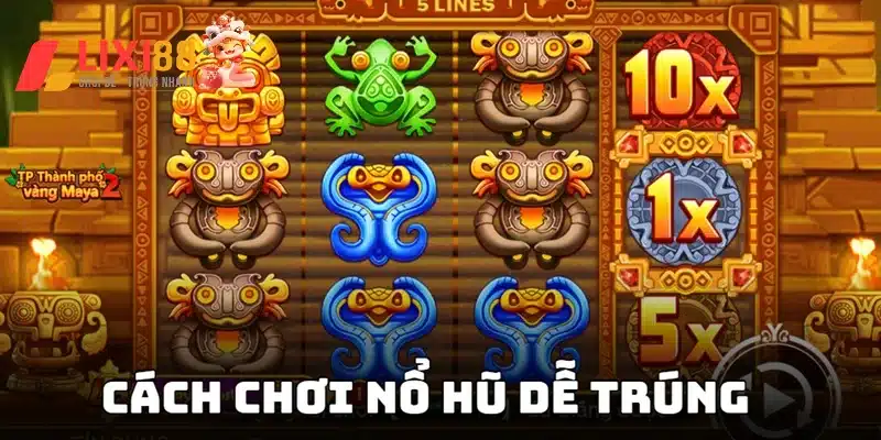 Khám phá cách chơi nổ hũ dễ trúng từ cao thủ